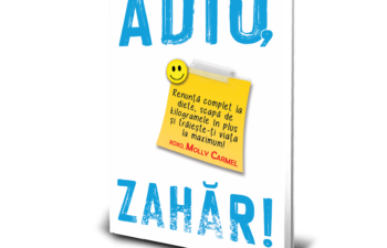 “ADIO, ZAHĂR!”de MollyCarmel – cartea care te va ajuta sa renunti complet la diete și sa scapi de kilogramele în plus!
