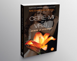 „Cere-mi ce vrei, acum si oricand!” -Volumul 2 din celebra serie de romane romantice semnata Megan Maxwell, acum si in Romania!