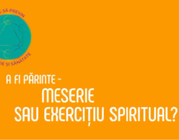 ”A fi părinte – meserie sau exercițiu spiritual” – un proiect al Clubului ”Aleg să previn! Educație și Sănătate”